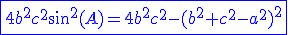 \blue \fbox{3$4b^2c^2sin^2(A)=4b^2c^2-(b^2+c^2-a^2)^2}